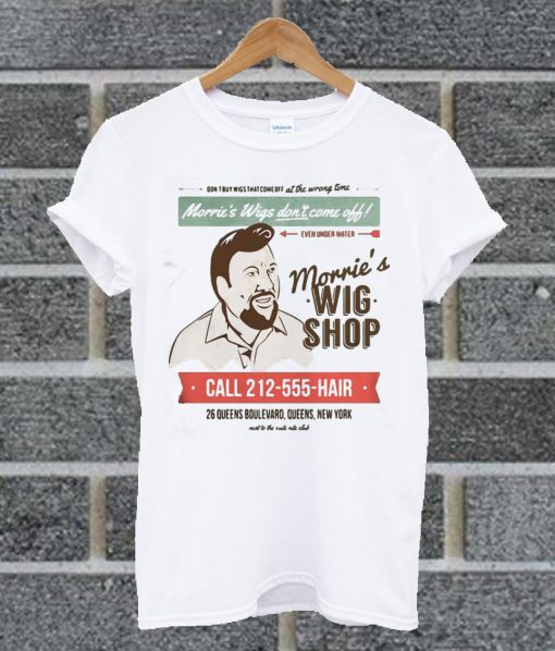 Morrie’s Wig Shop Don’t Come Off Even Under Water Call 212 555 Hair T Shirt