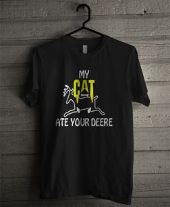 My Cat ate your Deere T Shirt