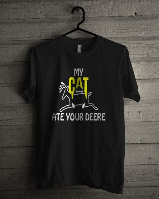 My Cat ate your Deere T Shirt