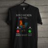 My Chicken Is Calling T Shirt