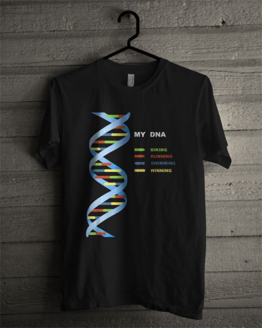 My DNA Triathlon Triathlete Swim Bike Run T Shirt