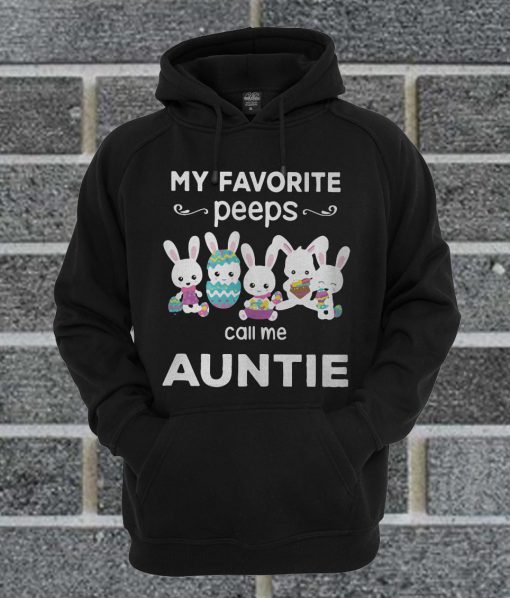 My Favorite Peeps Call Me Auntie Hoodie