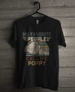 My Favorite People Call Me Poppy T Shirt