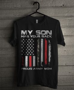 My Son Has Your Back Proud Army Mom T Shirt