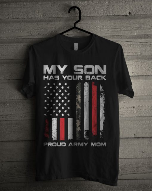 My Son Has Your Back Proud Army Mom T Shirt