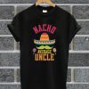Nacho Average Uncle T Shirt