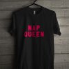 Nap Queen T Shirt