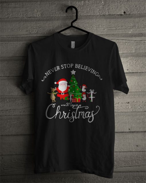 Never Stop Believing In The Magic Christmas T Shirt