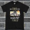 No Tired Like Nurse Tired Cat T Shirt