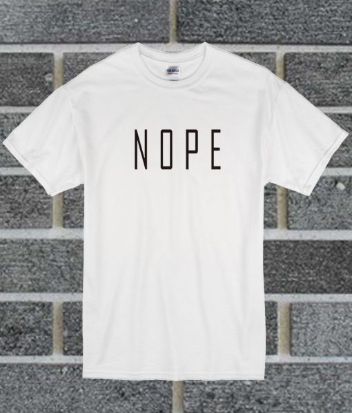 Nope T Shirt