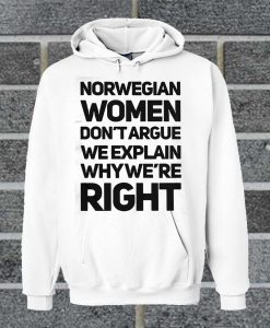 Norwegian Women Don't Argue We Explain Why We're Right Hoodie
