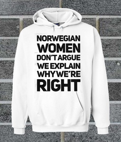 Norwegian Women Don't Argue We Explain Why We're Right Hoodie