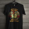 OO De Lally Golly What A Day T Shirt