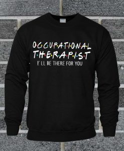 Occupational Therapist Sweatshirt