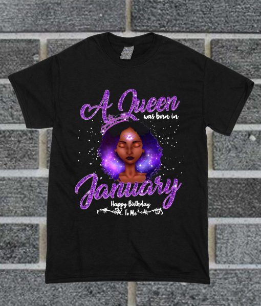 Official A Queen Was Born In January Happy Birthday T Shirt