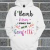 Official F Bomb Mom I Sprinkle That Shit Like Confetti Hoodie