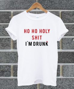 Official Ho Ho Holy Shit I’m Drunk T Shirt