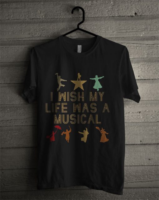 Official I Wish My Life Was A Musical T Shirt