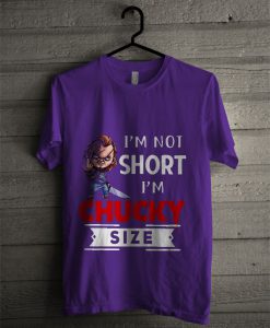 Official I’m Not Short I’m Chucky Size T Shirt