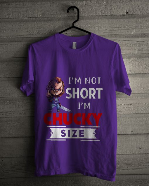 Official I’m Not Short I’m Chucky Size T Shirt