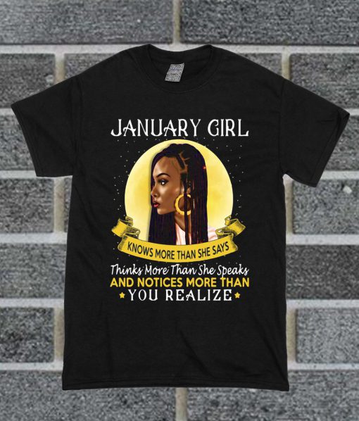 Official January Girl Know More Than She Says You Realize T Shirt