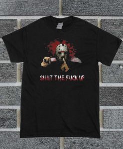 Official Jason Voorhees Shut The Fuck Up T Shirt