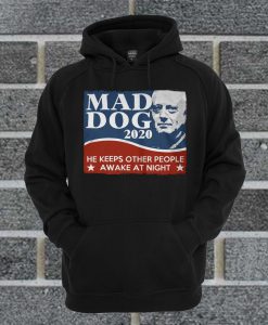 Official Mad Dog 2020 He Keeps Other People Awake At Night Hoodie
