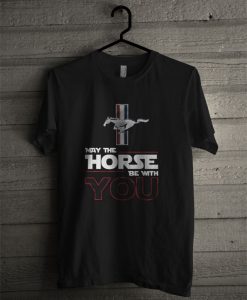 Official May The Horse Be With You T Shirt