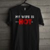 Official My Wife Is PsycHotIc T Shirt