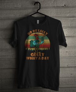 Official OO De Lally Golly What A Day T Shirt