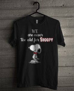 Official We Are Never Too Old For Snoopy