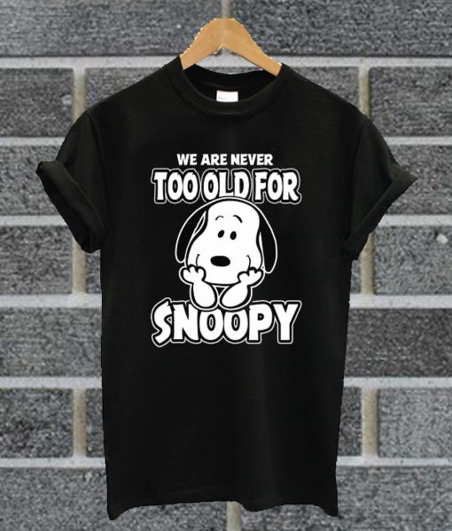 Official We Are Never Too Old For Snoopy Black T Shirt