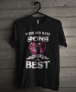 Official When God Made Sons He Gave Me The Best T Shirt