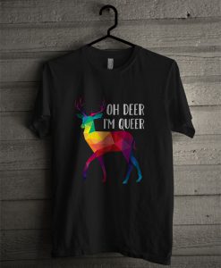 Oh Deer I'm Queer Funny Pun LGBT Rainbow Gay Pride T Shirt