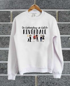 On Wednesday We Watch Reverdale Sweatshirt