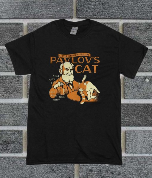 Pavlov’s Cat Little Known Failure T Shirt