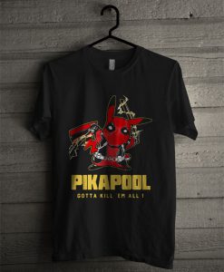 Pikapool Deadpool And Pikachu Gotta Kill 'Em All T Shirt