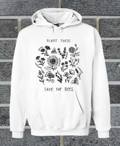Plant These Save The Bees Hoodie