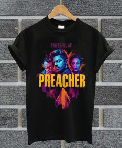 Preacher Powerful AF T Shirt