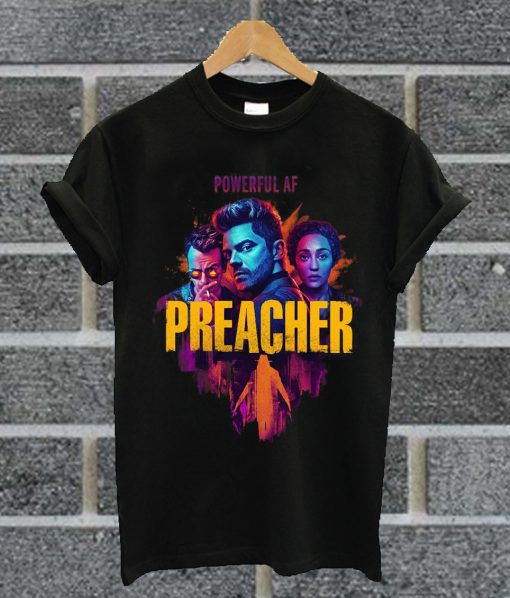 Preacher Powerful AF T Shirt