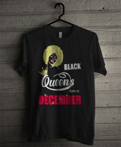 Queens Are Born In December T Shirt