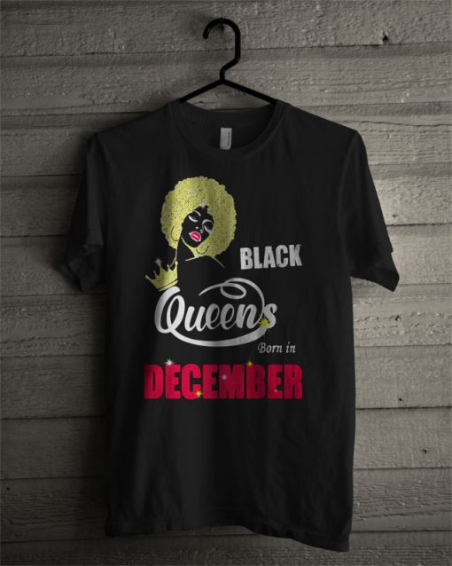 Queens Are Born In December T Shirt