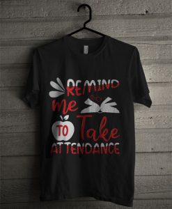 Remind Me Book To Apple Take Attendance T Shirt