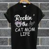 Rockin' The Cat Mom Life Cat T Shirt