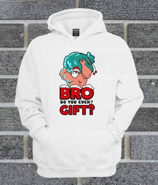 Santa Bro Do You Even Gift Hoodie