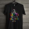 Santa Talks To Teachers Christmas T Shirt