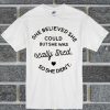 She Believed She Could But She Was Really Tired White T Shirt