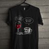 She Loves Me More Coffee Wine T Shirt