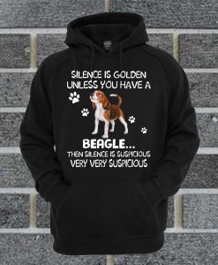 Silence Is Golden Unless You Have A Beagle Hoodie