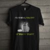 Simon’s Cat I Hate Being Touched No Touchy Touchy T Shirt